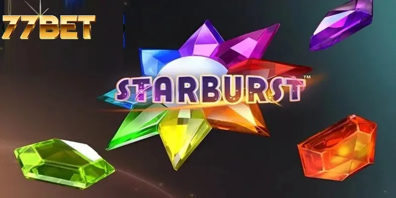 Starburst là tựa game slots hot nhất tại 77BET